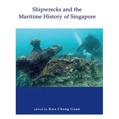 "Shipwrecks and the Maritime History of Singapore" - "" ("Guan Kwa Chong")(Pevná vazba)