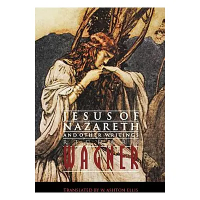 "Jesus of Nazareth and Other Writings" - "" ("Wagner Richard")(Paperback)