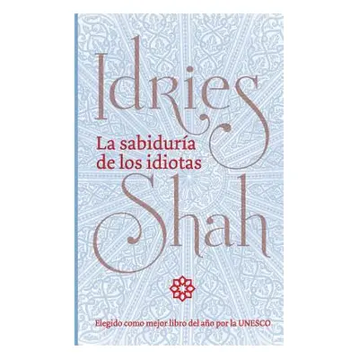 "La sabidura de los idiotas" - "" ("Shah Idries")(Paperback)