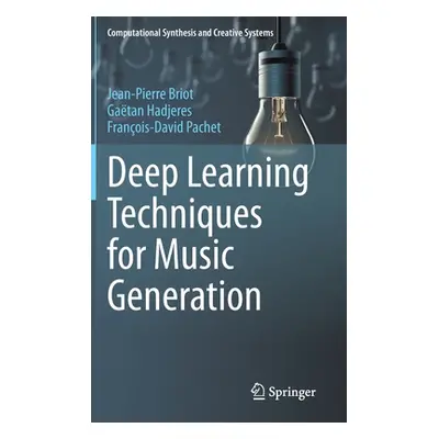 "Deep Learning Techniques for Music Generation" - "" ("Briot Jean-Pierre")(Pevná vazba)