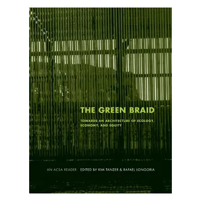 "The Green Braid: Towards an Architecture of Ecology, Economy and Equity" - "" ("Tanzer Kim")(Pa