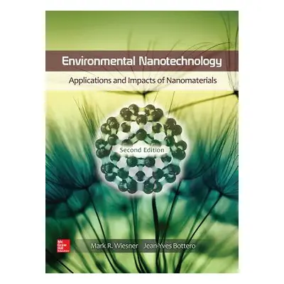 "Environmental Nanotechnology: Applications and Impacts of Nanomaterials, Second Edition" - "" (