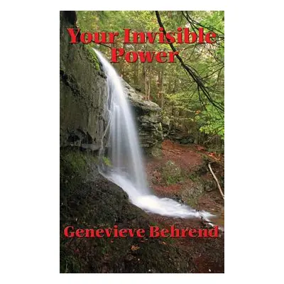 "Your Invisible Power and How to Use It" - "" ("Behrend Genevieve")(Pevná vazba)