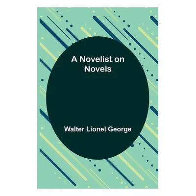 "A Novelist on Novels" - "" ("Lionel George Walter")(Paperback)