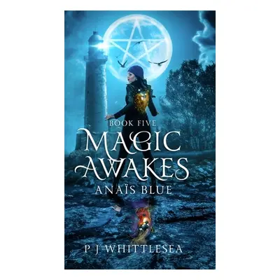 "Magic Awakes: Anas Blue Book Five" - "" ("Whittlesea P. J.")(Pevná vazba)