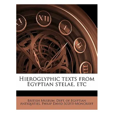 "Hieroglyphic Texts from Egyptian Stelae, Etc Volume PT 5" - "" ("British Museum Dept of Egyptia