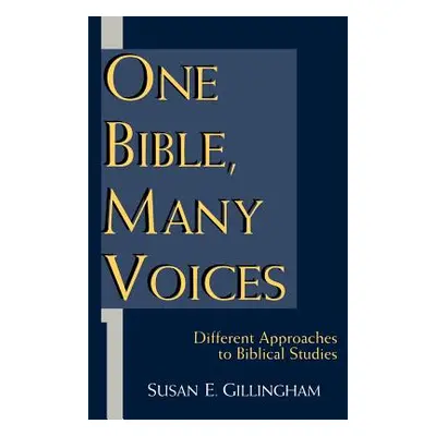 "One Bible, Many Voices: Different Approaches to Biblical Studies" - "" ("Gillingham Susan E.")(