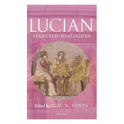 "Lucian: Selected Dialogues" - "" ("Costa C. D. N.")(Pevná vazba)