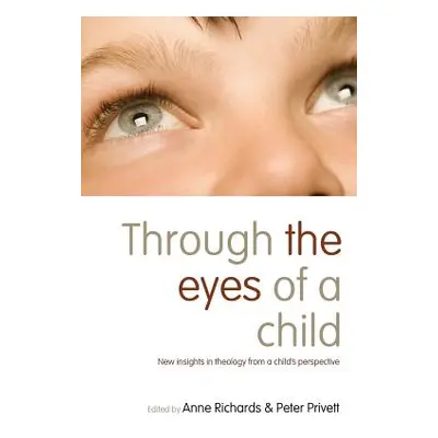 "Through the Eyes of a Child: New Insights in Theology from a Child's Perspective" - "" ("Richar