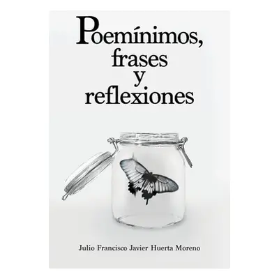 "Poemnimos, frases y reflexiones" - "" ("Huerta Moreno Julio Francisco Javier")(Paperback)