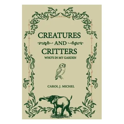 "Creatures And Critters: Who's In My Garden" - "" ("Michel Carol J.")(Paperback)