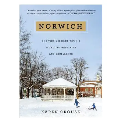 "Norwich: One Tiny Vermont Town's Secret to Happiness and Excellence" - "" ("Crouse Karen")(Pape