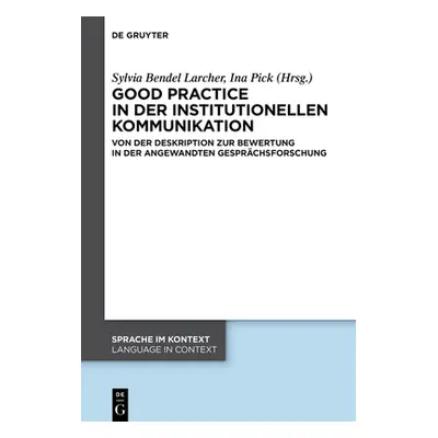 "Good practice in der institutionellen Kommunikation" - "" ("Bendel Larcher Sylvia")(Pevná vazba