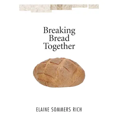 "Breaking Bread Together" - "" ("Rich Elaine Sommers")(Paperback)