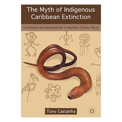 "The Myth of Indigenous Caribbean Extinction: Continuity and Reclamation in Borikn (Puerto Rico)