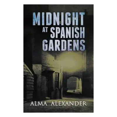 "Midnight at Spanish Gardens" - "" ("Alexander Alma")(Paperback)