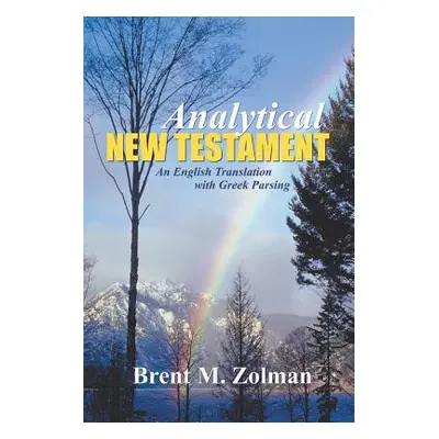 "Analytical New Testament: An English Translation with Greek Parsing" - "" ("Zolman Brent M.")(P