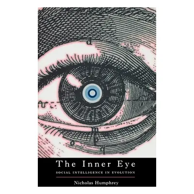 "The Inner Eye: Social Intelligence in Evolution" - "" ("Humphrey Nicholas")(Paperback)