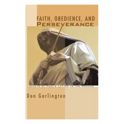 "Faith, Obedience, and Perseverance" - "" ("Garlington Don")(Paperback)