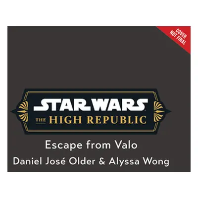 "Star Wars: The High Republic: Escape from Valo" - "" ("Older Daniel Jos")(Pevná vazba)