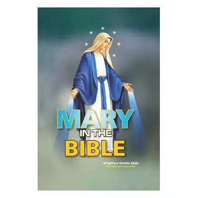 "Mary In The Bible" - "" ("Ajide Gregmary Emeka")(Paperback)