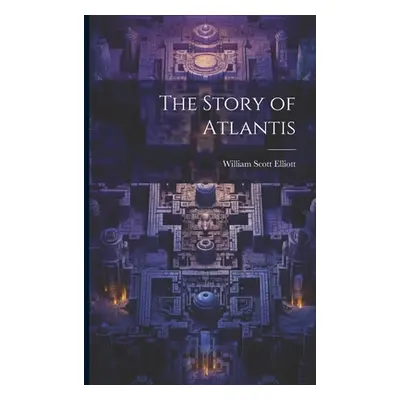 "The Story of Atlantis" - "" ("Elliott William Scott")(Paperback)