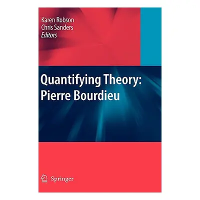 "Quantifying Theory: Pierre Bourdieu" - "" ("Robson Karen")(Pevná vazba)