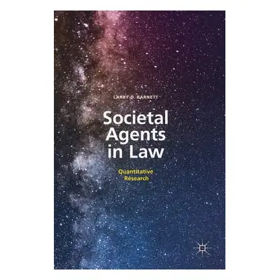 "Societal Agents in Law: Quantitative Research" - "" ("Barnett Larry D.")(Pevná vazba)