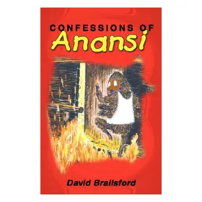 "Confessions of Anansi" - "" ("Brailsford David")(Paperback)