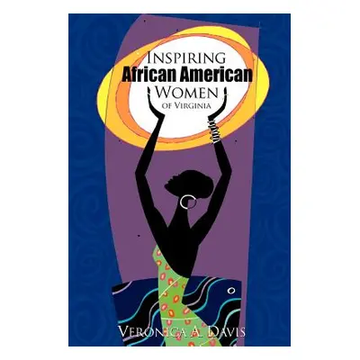 "Inspiring African American Women of Virginia" - "" ("Davis Veronica A.")(Paperback)