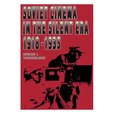 "Soviet Cinema in the Silent Era, 1918-1935" - "" ("Youngblood Denise J.")(Paperback)