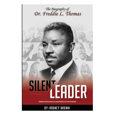 "Silent Leader: The Biography of Dr. Freddie L. Thomas" - "" ("Cooper Phd Walter")(Paperback)