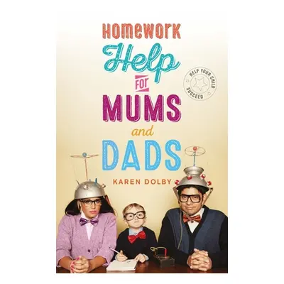 "Homework Help for Mums and Dads: Help Your Child Succeed" - "" ("Dolby Karen")(Paperback)