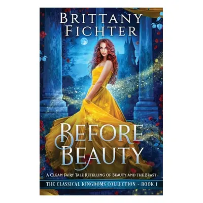 "Before Beauty: A Retelling of Beauty and the Beast" - "" ("Fichter Brittany")(Paperback)