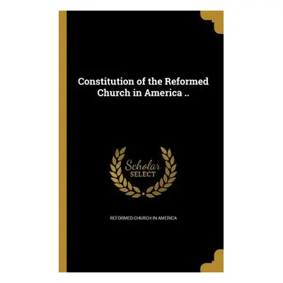 "Constitution of the Reformed Church in America .." - "" ("Reformed Church in America")(Paperbac