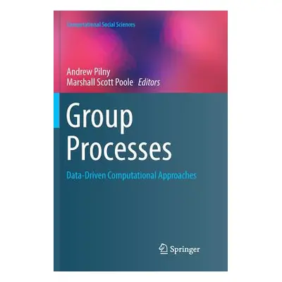 "Group Processes: Data-Driven Computational Approaches" - "" ("Pilny Andrew")(Paperback)