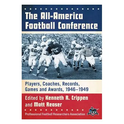 "The All-America Football Conference: Players, Coaches, Records, Games and Awards, 1946-1949" - 