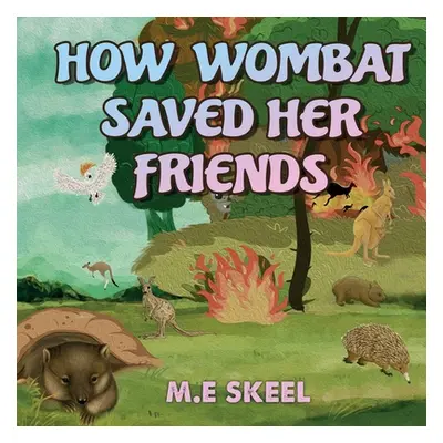 "How Wombat Saved Her Friends" - "" ("Skeel M. E.")(Paperback)