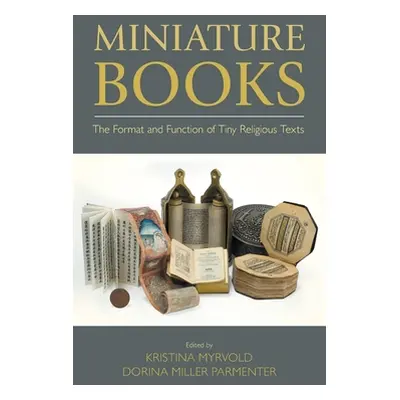 "Miniature Books: The Format and Function of Tiny Religious Texts" - "" ("Myrvold Kristina")(Pev