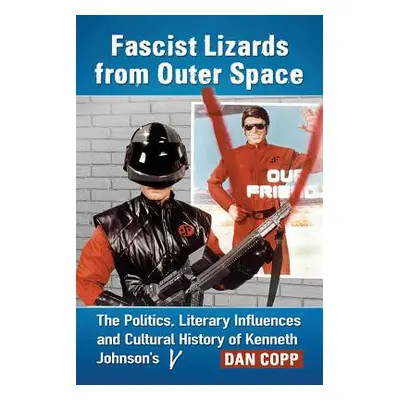 "Fascist Lizards from Outer Space: The Politics, Literary Influences and Cultural History of Ken