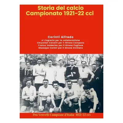 "Storia del Calcio Campionato 1921-22 cci" - "" ("Alfredo Corinti")(Paperback)