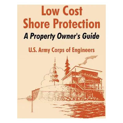 "Low Cost Shore Protection: A Property Owner's Guide" - "" ("U. S. Army Corps of Engineers")(Pap