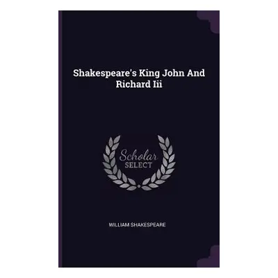 "Shakespeare's King John And Richard Iii" - "" ("Shakespeare William")(Paperback)