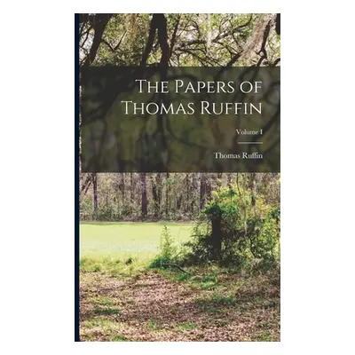 "The Papers of Thomas Ruffin; Volume I" - "" ("Ruffin Thomas")(Paperback)