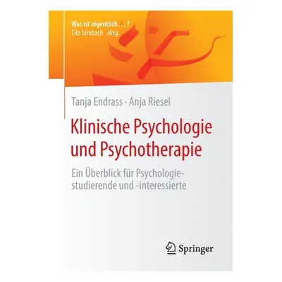 "Klinische Psychologie Und Psychotherapie: Ein berblick Fr Psychologiestudierende Und -Interessi