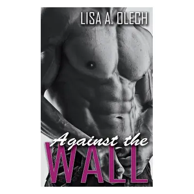 "Against the Wall" - "" ("Olech Lisa a.")(Paperback)