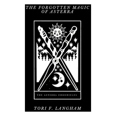 "The Forgotten Magic of Asterra" - "" ("Langham Tori")(Paperback)