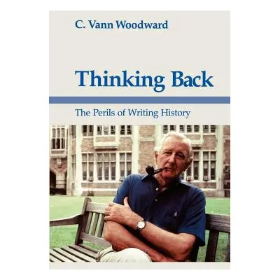 "Thinking Back: The Perils of Writing History" - "" ("Woodward C. Vann")(Paperback)