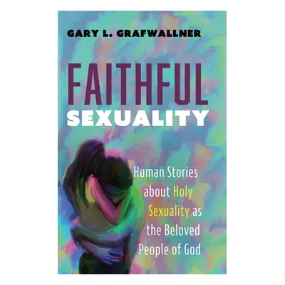 "Faithful Sexuality" - "" ("Grafwallner Gary L.")(Pevná vazba)