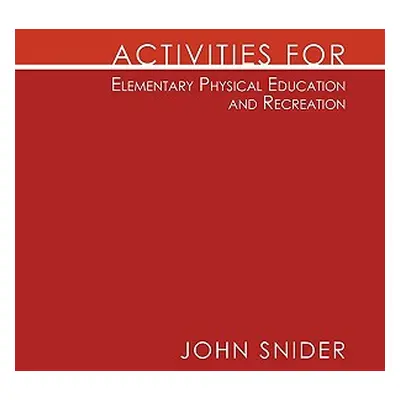 "Activities for Elementary Physical Education and Recreation" - "" ("Snider John")(Paperback)